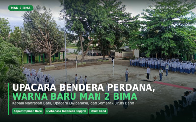 Upacara Bendera Istimewa: Awal Kepemimpinan Baru, Awal Inovasi Berbahasa di MAN 2 Bima